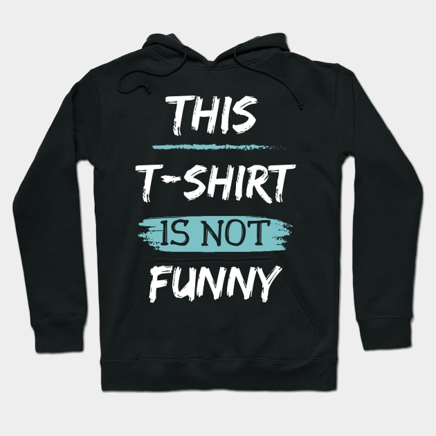 This T-Shirt Product is Not Funny Text Design Hoodie by Up 4 Tee